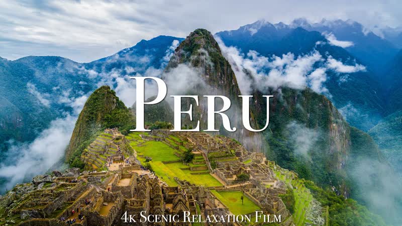 Перу peru 4k scenic relaxation film with inspiring music