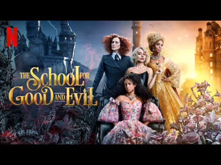 The school for good and evil 2022 | maturity rating12 | 2h 29m | fantasy