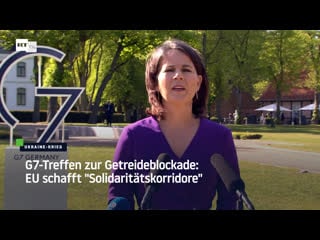 G7 treffen zur getreideblockade eu schafft "solidaritätskorridore"