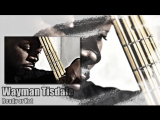 Wayman tisdale ready or not