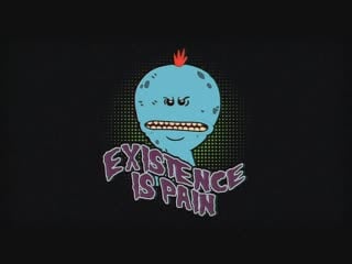 Mr meeseeks existence is pain