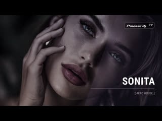 Sonita [ afro house ] @ pioneer dj tv