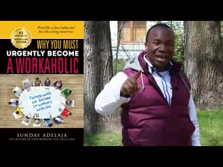 Sunday adelaja new book promo why you must urgently become a workaholic