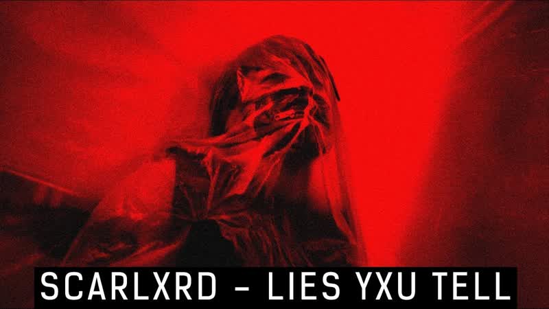 Scarlxrd lies yxu tell (2018)