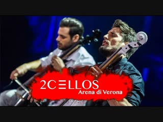 2cellos live at arena di verona 2016 [full concert] hd1080