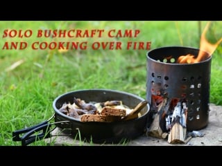 Solo bushcraft camp and cooking over fire