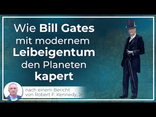 Wie bill gates mit modernem leibeigentum den planeten kapert [in 1 minute auf dem punkt]