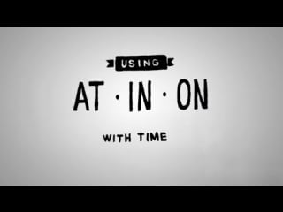 At, in and on prepositions with time tutor time (english grammar)