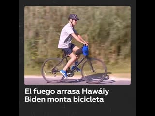 Hawái es pasto de las llamas mientras biden está de vacaciones