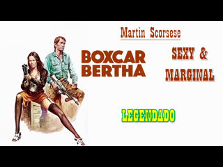 "boxcar bertha" ou "sexy e marginal" (1972) de martin scorsese legendado