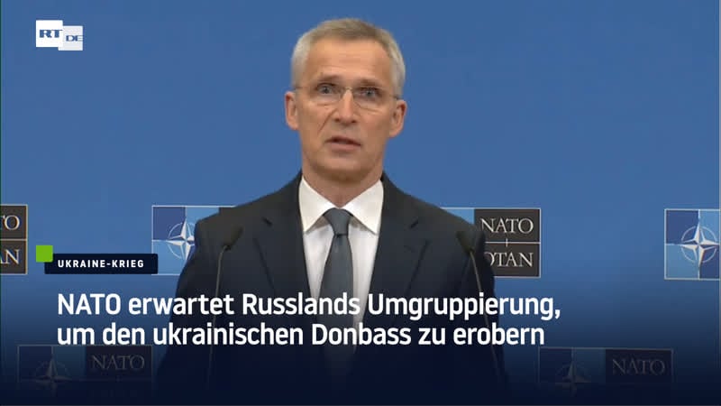 Nato erwartet russlands umgruppierung, um den ukrainischen donbass zu erobern