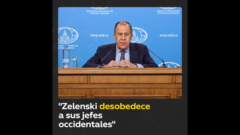 Lavrov "occidente espera hacer más obediente a zelenski, porque últimamente no lo es"