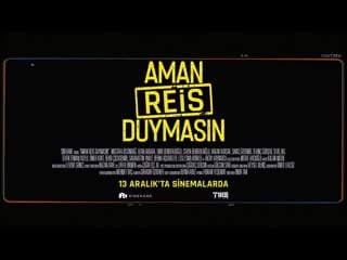 Aman reis duymasın | fragman