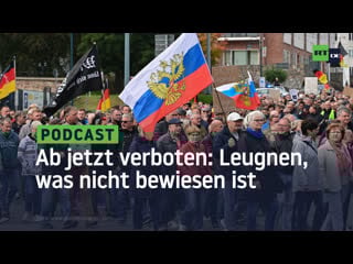 Ab jetzt verboten leugnen, was nicht bewiesen ist podcast