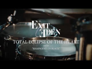 Exit eden total eclipse of the heart (bonnie tyler cover) napalm records