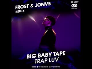 Big baby tape trap luv (frost & jonvs remix)