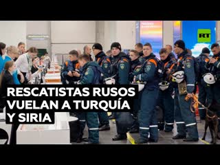 Equipos de rescate rusos se preparan para volar a turquía y siria en respuesta a los terremotos