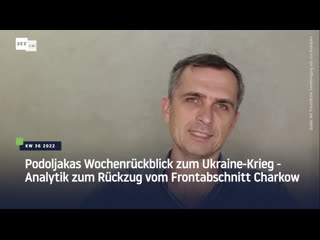 Podoljakas wochenrückblick zum ukraine krieg analytik zum rückzug vom frontabschnitt charkow