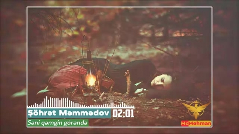 Sohret memmedov seni qemgin gorende men mp4