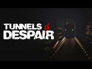 Tunnels of despair