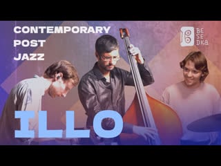 Contemporary post jazz // illo trio // besedka live