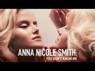 Анна николь смит вы меня не знаете (2023) anna nicole smith you don't know me