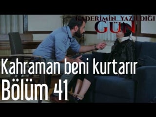41 bölüm kahraman beni kurtarır