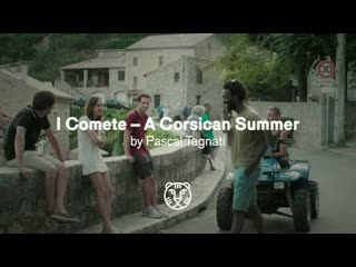 I comete / a corsican summer | trailer