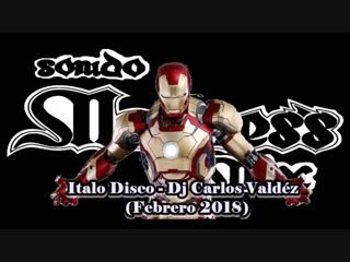 Italo disco dj carlos valdez (febrero 2018)