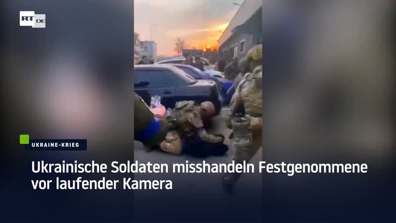 Ukrainische soldaten misshandeln festgenommene vor laufender kamera