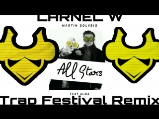 Martin solveig feat alma all stars (larnel w trap festival remix)