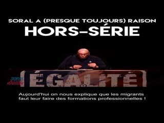 Soral a (presque toujours) raison – hors série