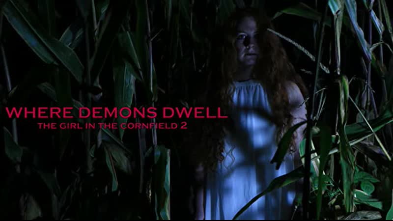 Где обитают демоны девушка в кукурузном поле 2 (2017) where demons dwell the girl in the cornfield 2