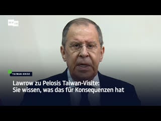 Lawrow zu pelosis taiwan visite sie wissen, was das für konsequenzen hat