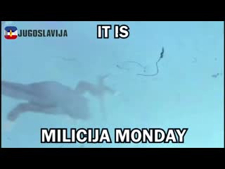 It is milicija monday