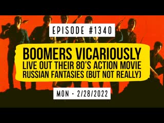 Owen benjamin | #1340 (part ii) boomers vicariously live out their 80's action movie russian fantasies (but not really)