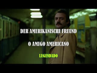 "der amerikanische freund" ou "o amigo americano" (1977) de wim wenders legendado