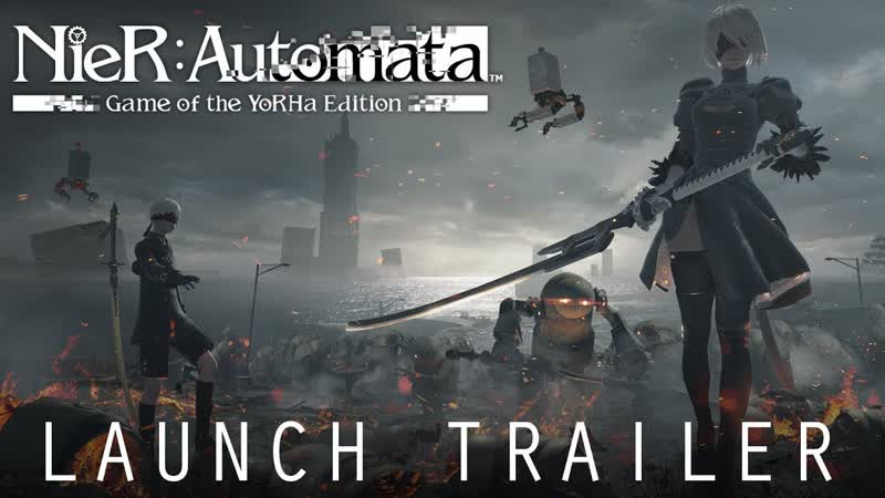 Nier automata game of the yorha edition – релизный трейлер