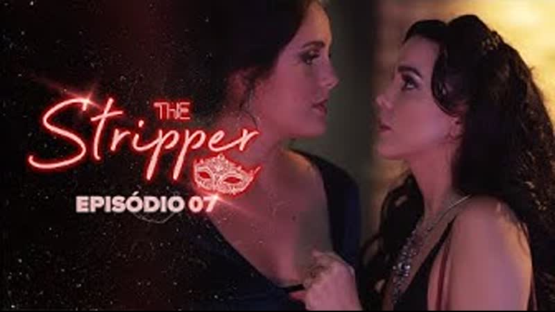 The stripper episódio 07