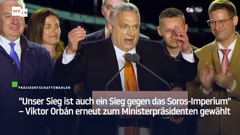 “unser sieg ist auch ein sieg gegen das soros imperium“ – viktor orbán erneut zum ministerpräsidenten gewählt