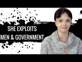 She exploits men and government to benefit herself * tim 11