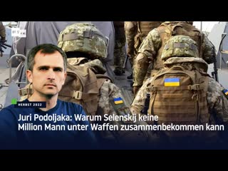 Juri podoljaka warum selenskij keine million mann unter waffen zusammenbekommen kann