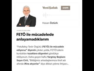 Hasan öztürk fetö ile mücadelede anlayamadıklarım 14 12 2018