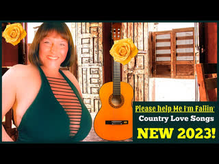 Please help me i'm fallin and more classic country love songs # 19a new 2023!