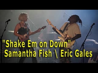 "shake em on down" samantha fish with eric gales