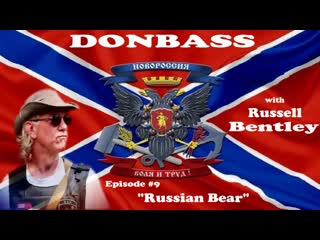 Donbas z russellem bentley, odc 9 ruski niedźwiedź