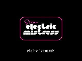 Electro harmonix stereo electric mistress