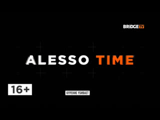 Alesso time 2019 on bridge tv