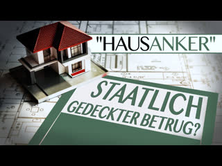 „hausanker“ ‒ staatlich gedeckter betrug?