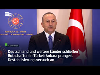 Deutschland und weitere länder schliessen botschaften in türkei ankara prangert destabilisierungsversuch an